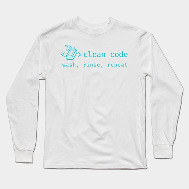 Clean Code - Wash Rinse Repeat Long Sleeve T-Shirt by dev-tats